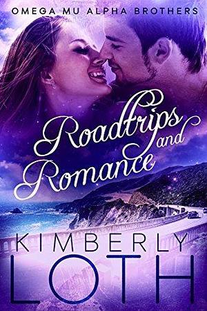 Roadtrips and Romance by Kimmy Loth, Kimmy Loth