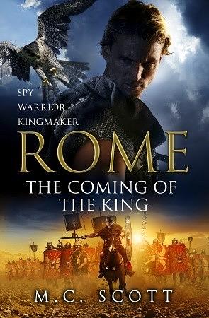 Rome: The Coming of the King by M.C. Scott