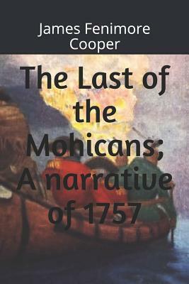 The Last of the Mohicans; A Narrative of 1757 by James Fenimore Cooper