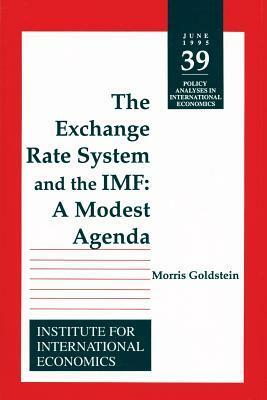 The Exchange Rate System and the IMF: A Modest Agenda by Morris Goldstein