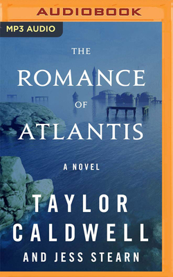 The Romance of Atlantis by Taylor Caldwell, Jess Stearn