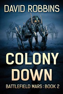 Colony Down: Battlefield Mars Book 2 by David Robbins