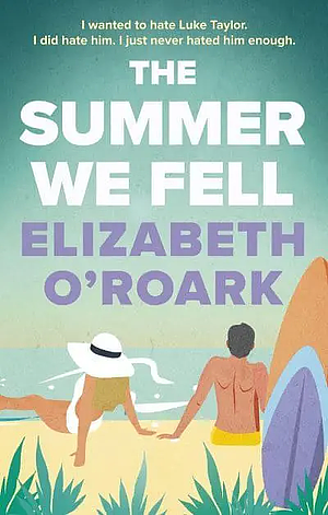 The Summer We Fell by Elizabeth O'Roark