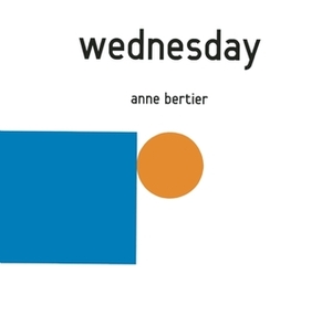 Wednesday by Anne Bertier, Claudia Zoe Bedrick