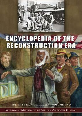 Encyclopedia of the Reconstruction Era [2 Volumes]: Greenwood Milestones in African American History by Richard Zuczek