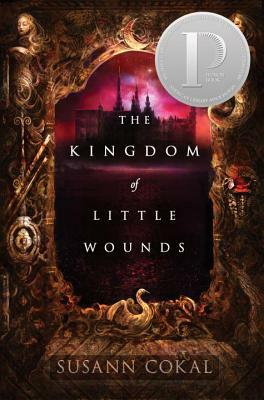 The Kingdom of Little Wounds by Susann Cokal