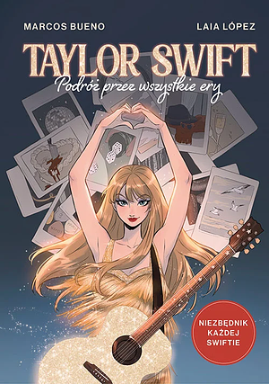 Taylor Swift. Podróż przez wszystkie ery by Marcos Bueno