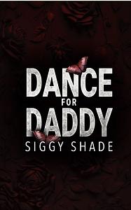 Dance for Daddy by Siggy Shade
