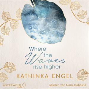 Where the Waves Rise Higher by Kathinka Engel