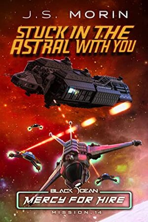 Stuck in the Astral with You by J.S. Morin