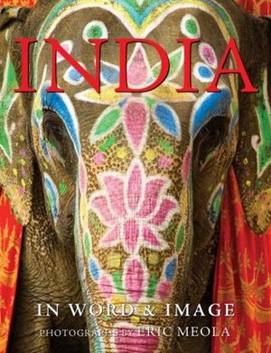 India: In Word & Image by Eric Meola
