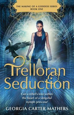 Trelloran Seduction by Georgia Carter Mathers