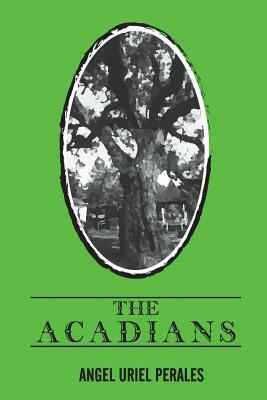 The Acadians by Angel Uriel Perales