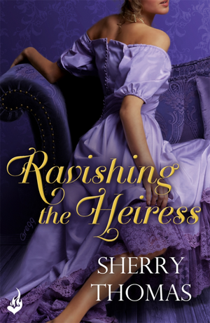 Ravishing the Heiress by Sherry Thomas