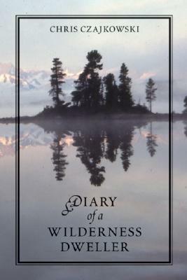 Diary of a Wilderness Dweller by Chris Czajkowski