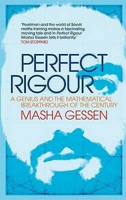 Perfect Rigour: A Genius And The Mathematical Breakthrough Of The Century by Masha Gessen