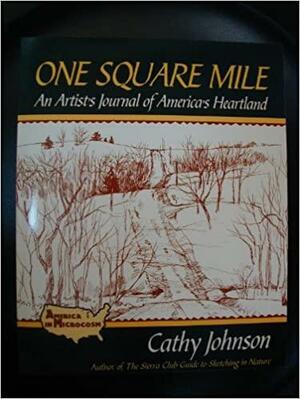 One Square Mile: An Artist's Journal of America's Heartland by Cathy Johnson