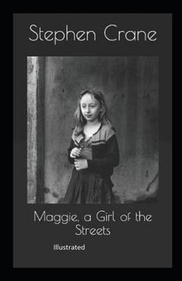 Maggie, a Girl of the Streets illustrated by Stephen Crane