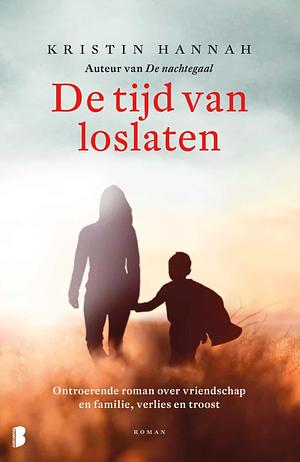 De tijd van loslaten by Kristin Hannah