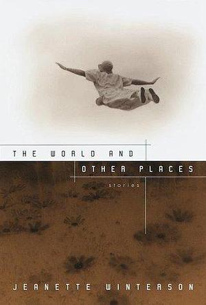 The World and Other Places: Stories, including Psalms by Jeanette Winterson, Jeanette Winterson