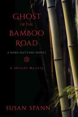 Ghost of the Bamboo Road: A Hiro Hattori Novel by Susan Spann