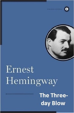 The Three-Day Blow by Ernest Hemingway