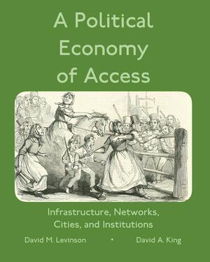 A Political Economy of Access by David King, David Levinson