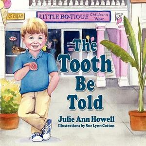 The Tooth Be Told by Julie Ann Howell