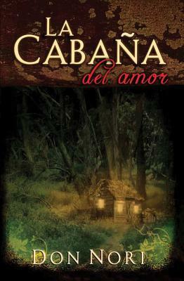 La Cabana del Amor = The Love Shack by Don Nori