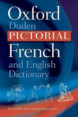 The Oxford-Duden Pictorial French and English Dictionary by Oxford University Press