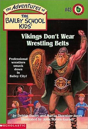 Vikings Don't Wear Wrestling Belts by Debbie Dadey, Marcia Thornton Jones, John Steven Gurney