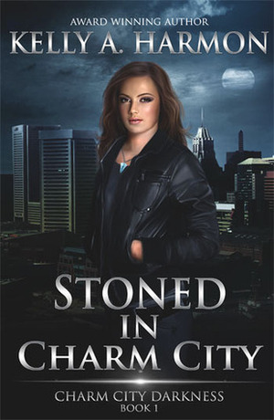 Stoned in Charm City by Kelly A. Harmon