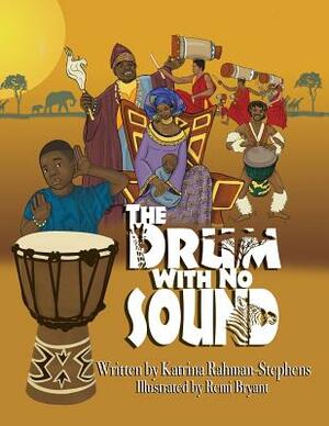 The Drum With No Sound by Katrina Rahman-Stephens