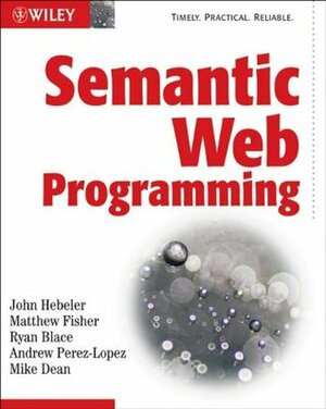 Semantic Web Programming by Mike Dean, Matthew Fisher, John Hebeler