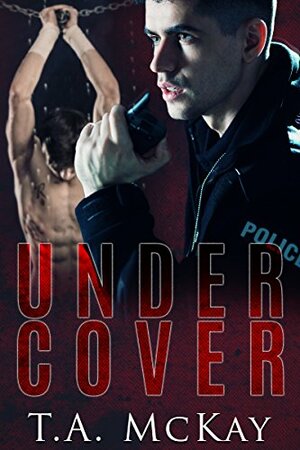 Undercover by T.A. McKay