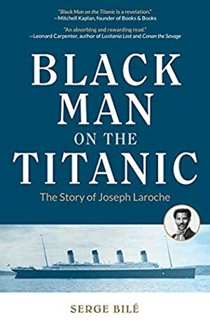 Black Man on the Titanic: The Story of Joseph Laroche by Serge Bilé