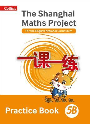 Shanghai Maths The Shanghai Maths Project Practice Book 5B by 