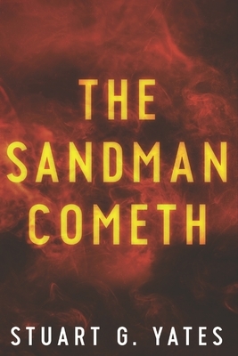 The Sandman Cometh: Large Print Edition by Stuart G. Yates