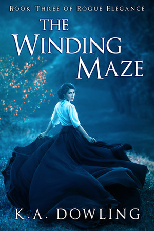 The Winding Maze (Rogue Elegance, #3) by K.A. Dowling