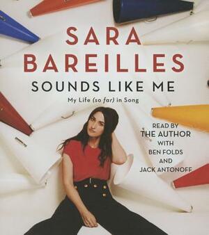 Sounds Like Me: My Life (So Far) in Song by Sara Bareilles