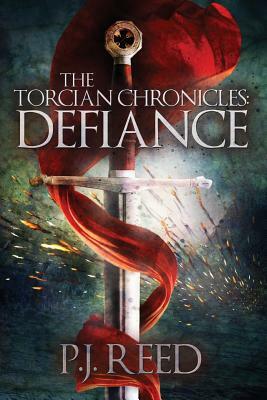 The Torcian Chronicles: Defiance by P. J. Reed