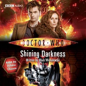 Doctor Who: Shining Darkness by Mark Michalowski