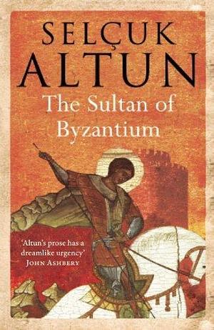 The Sultan of Byzantium by Selcuk Altun (1-Oct-2012) Paperback by Selçuk Altun, Selçuk Altun