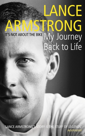 It's Not About The Bike: My Journey Back to Life by Lance Armstrong