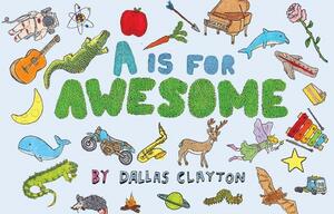 A is for Awesome by Dallas Clayton