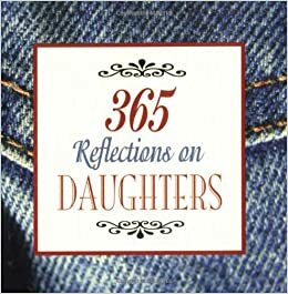 365 Reflections On Daughters by Dahlia Porter