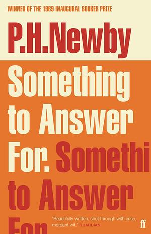 Something to Answer For: The First Man Booker Prize Winner by P.H. Newby, P.H. Newby