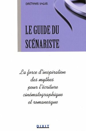 Le Guide Du Scénariste by Christopher Vogler