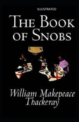 The Book of Snobs Illustrated by William Makepeace Thackeray