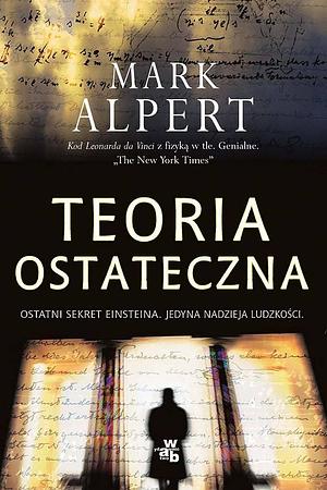 Teoria ostateczna by Mark Alpert, Mark Alpert